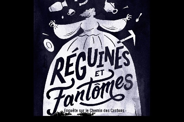 Réguines et fantômes : enquête sur le Chemin des Cantons